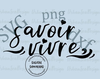 Savoir vivre, svg dxf und png mit französischer Redensart als digitalem Download, für Vinyl Aufkleber