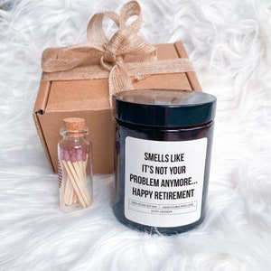 Retirement gift / Scented Candle / Smells like it's not your problem anymore... Happy Retirement / Funny Retirement Gift Box for Her Him Apothecary Candle