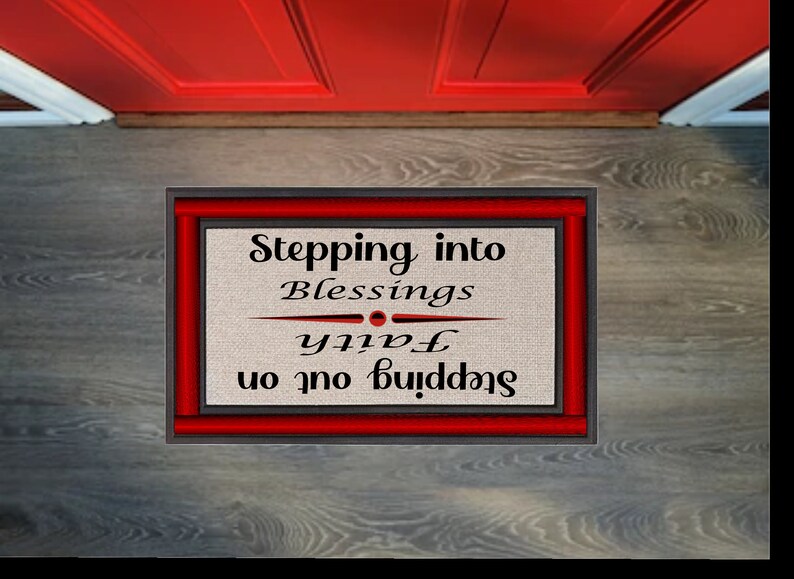 May include: A doormat with a red border and black text that reads "Stepping into Blessings Stepping out on Faith".