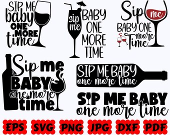 Sip Baby One More Time SVG | Wine SVG | Wine Mom SVG | Cut Files for Cricut & Silhouette | Svg Eps Dxf Png Jpg Pdf | Commercial Use