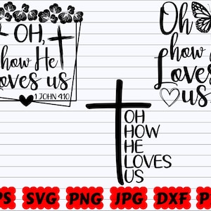 Oh How He Loves Us SVG | God Loves Us SVG | Jesus Loves Us SVG | Religious Svg | Christian Svg | Jesus Svg | Faith Svg | God Svg | Bible Svg