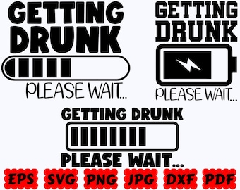 Getting Drunk Please Wait SVG | Beer SVG | Beer Dad SVG | Cut Files for Cricut & Silhouette | Svg Eps Dxf Png Jpg Pdf | Commercial Use