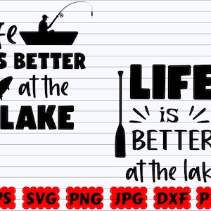 Life Is Better At The Lake SVG | Better Life At The Lake SVG | Lake SVG | Lake Cut File| Fishing Cut File| Fishing Quote Svg| Fishing Saying