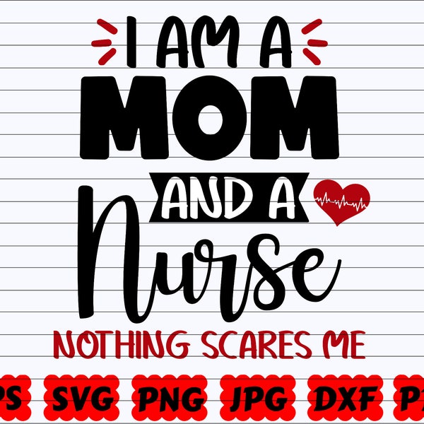 I Am A Mom And A Nurse Nothing Scares Me SVG | Mom Nurse SVG | Nurse Life Svg | Nurse Mom Svg | Nurse And Mom SVG | Love Nurse Svg | Mom Svg