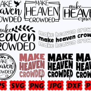 Make Heaven Crowded SVG | Religious SVG | Christian SVG | Jesus Svg | Cut File for Cricut & Silhouette | Svg Eps Dxf Png Jpg |Commercial Use