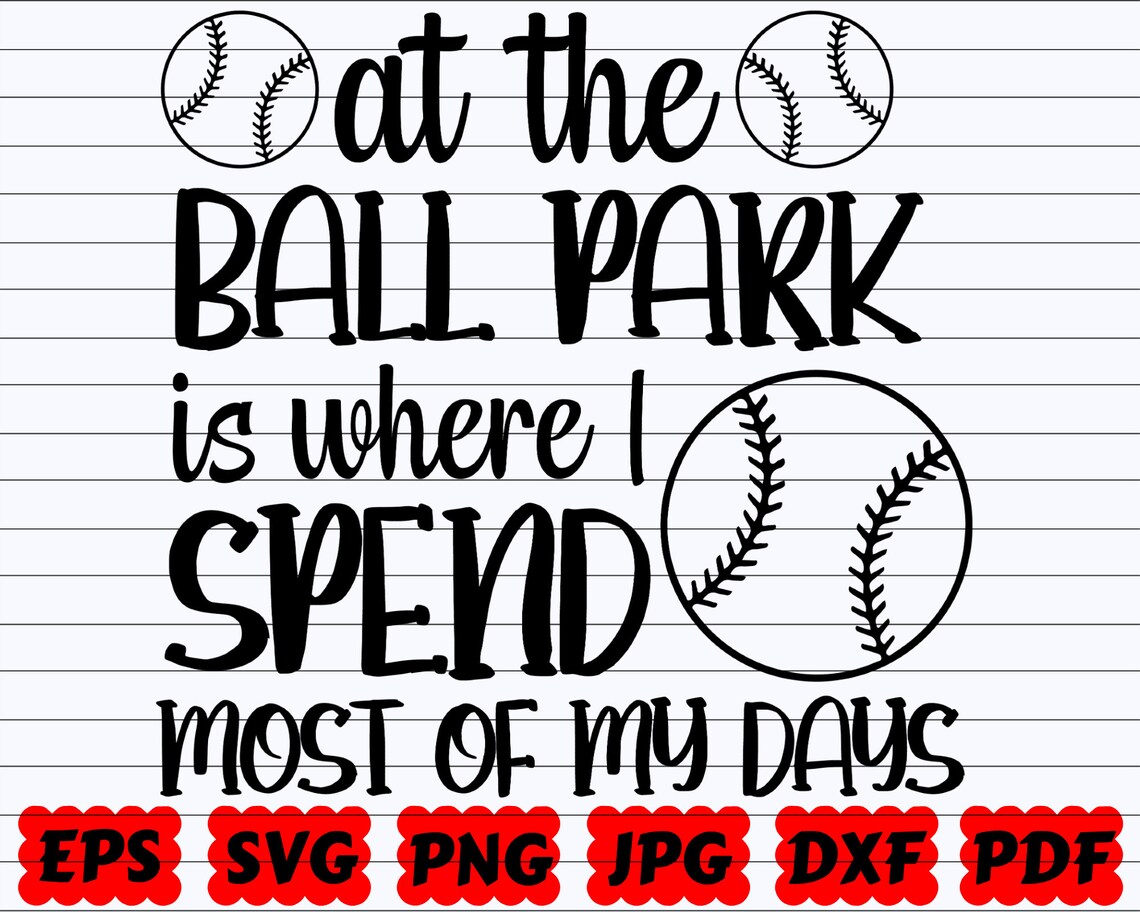 At the Ball Park is Where I Spend Most of My Days SVG Ball Etsy