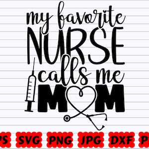 My Favorite Nurse Calls Me Mom SVG | Favorite Nurse SVG | Calls Me Mom SVG | Nurse Cut File | Nurse Quote Svg | Nurse Saying | Nurse Design
