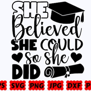 She Believed She Could So She Did SVG | Graduation SVG | Graduate SVG | Cut Files for Cricut & Silhouette | Svg Eps Dxf Png Jpg Pdf
