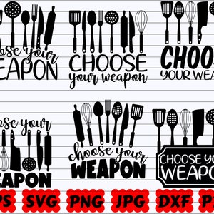 Funny Kitchen Sign SVG, Choose Your Weapon, Baking, Cooking, Food - So  Fontsy