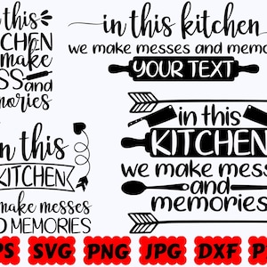 In This Kitchen We Make Mess And Memories SVG | Kitchen SVG | Baking SVG | Cooking Svg | Cut Files for Cricut & Silhouette | Svg Eps Dxf Png
