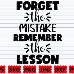 Forget The Mistake Remember The Lesson SVG | Forget The Mistake SVG | Remember The Lesson SVG | Forget Svg | Mistake Svg | Lesson Svg