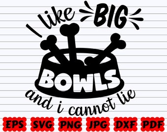 I Like Big Bowls And I Cannot Lie SVG | I Like Big Bowls SVG | I Cannot Lie SVG | Big Bowls Svg | Bowl Svg | Lie Svg | Funny Dog Quote Svg