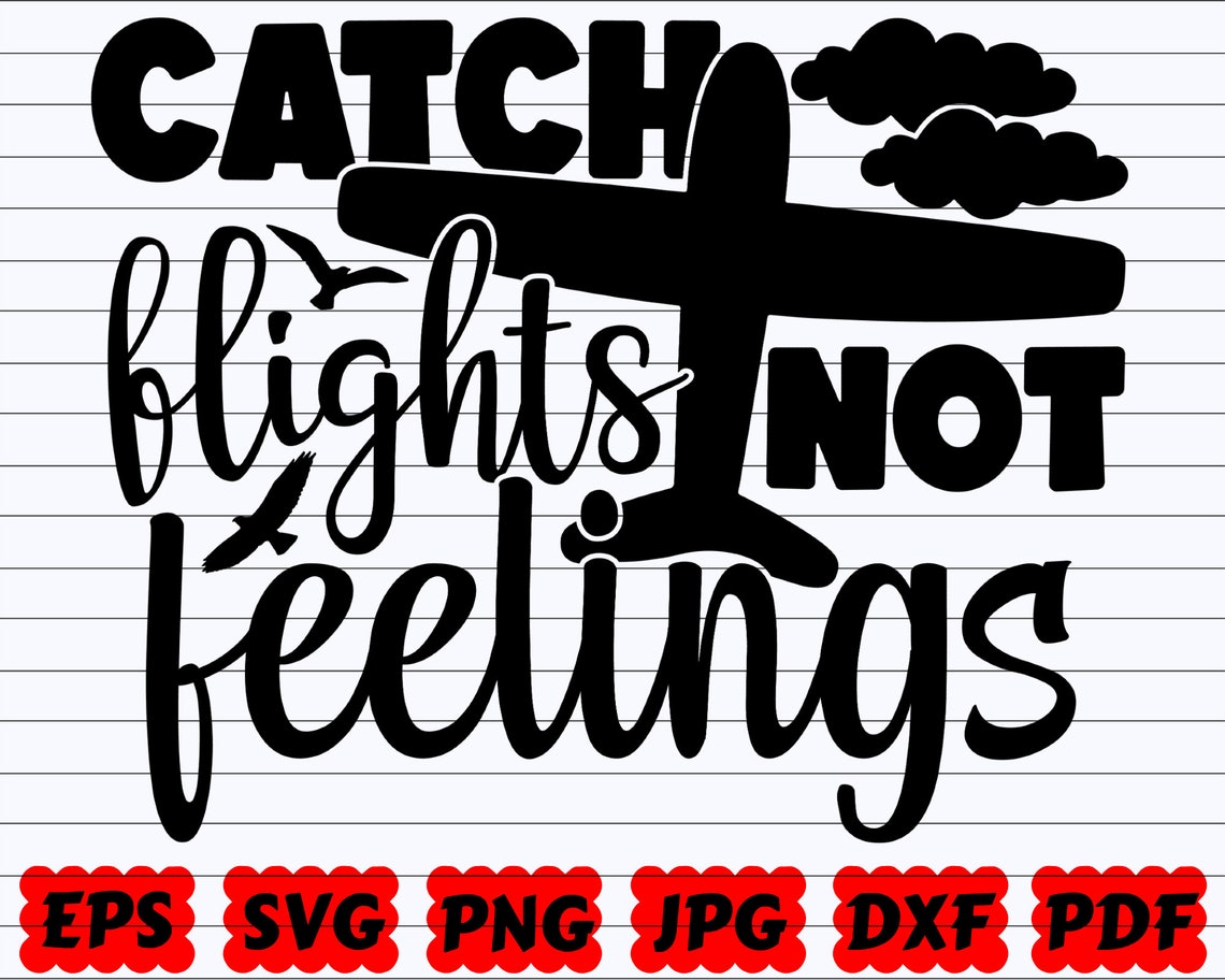 Catch Flights Not Feelings SVG Catch Flights SVG Feelings Etsy
