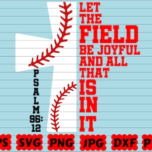 Let The Field Be Joyful And All That Is In It SVG | Psalm 96:12 SVG | Let The Field Be Joyful SVG| All That Is In It Svg| Baseball Cross Svg