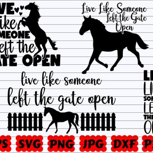 Live Like Someone Left The Gate Open SVG | Horse Cut File | Horse Quote Svg | Horse Saying Svg | Horse Design | Horse Shirt| Horse Lover Svg