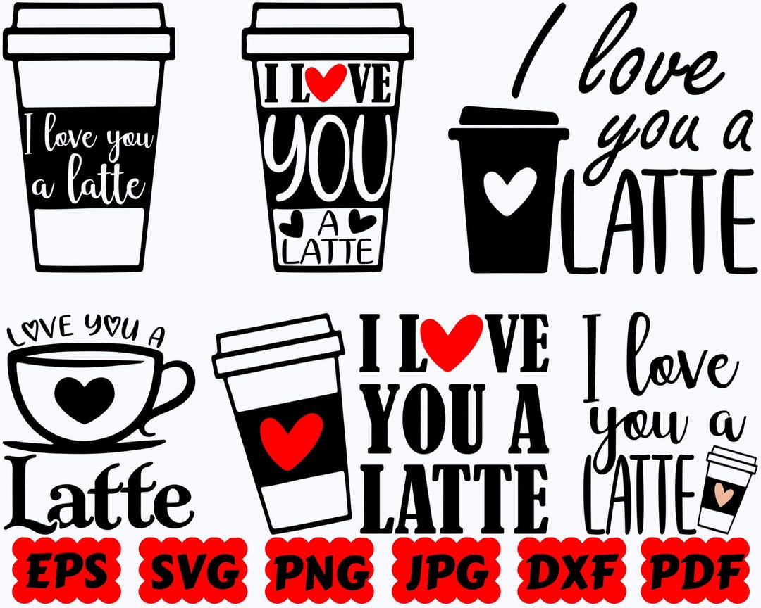 I Love You A Latte SVG | Coffee SVG | Coffee Mug SVG | Cut Files for ...