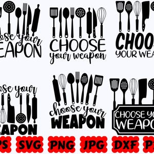 Choose Your Weapon SVG | Kitchen SVG | Baking SVG | Cooking Svg | Cut File for Cricut & Silhouette | Svg Eps Dxf Png Jpg Pdf |Commercial Use