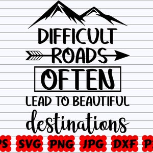 Le strade difficili spesso portano a bellissime destinazioni SVG / Strade difficili SVG / Portano a bellissime destinazioni SVG/ Citazione ispiratrice Svg