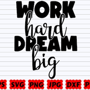 Work Hard Dream Big SVG | Work Hard SVG | Dream Big SVG | Big Dream Svg | Hard Work Svg | Inspirational Cut File | Inspirational Quote Svg