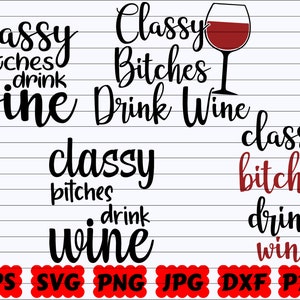 Classy Bitches Drink Wine SVG | Classy Bitches SVG | Bitches Drink Wine SVG | Drink Wine Svg | Wine Cut File | Wine Quote Svg | Wine Saying