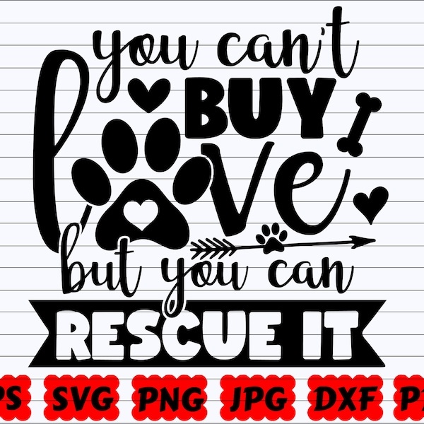 You Can't Buy Love But You Can Rescue It SVG | You Can't Buy Love SVG | But You Can Rescue It SVG | Rescue Svg | Dog Quote Svg | Dog Saying