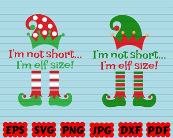 I&#39;m not Short I&#39;m Elf Size SVG | Elf SVG | Christmas Elf SVG | Elf Clipart | Elves Svg | Elf Cut File | Christmas Svg | Christmas Quote Svg
