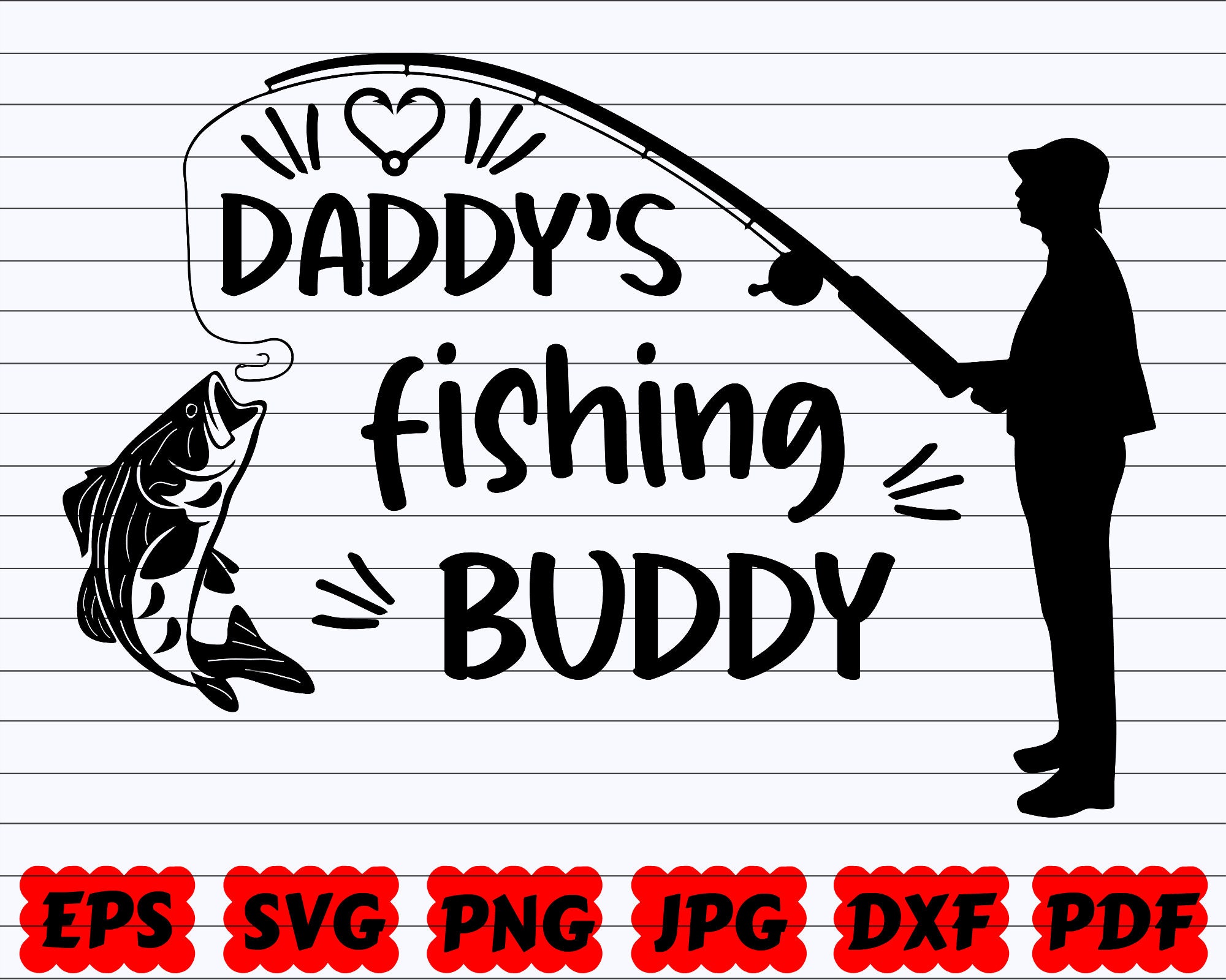 Daddy's Fishing Buddy SVG Daddy's Fishing SVG Fishing Buddy SVG