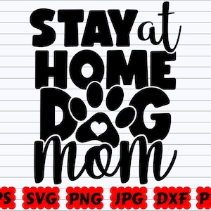 Stay At Home Dog Mom SVG  | Stay At Home SVG | Dog Mom SVG | Stay Svg | Home Svg | Dog Cut File | Dog Quote Svg| Dog Saying Svg| Home Design