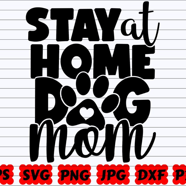 Stay At Home Dog Mom SVG  | Stay At Home SVG | Dog Mom SVG | Stay Svg | Home Svg | Dog Cut File | Dog Quote Svg| Dog Saying Svg| Home Design