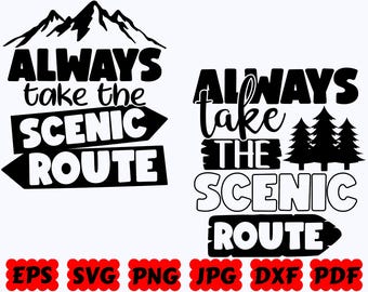 Always Take The Scenic Route SVG | Traveling SVG | Cut Files for Cricut & Silhouette | Svg Eps Dxf Png Jpg Pdf | Commercial Use