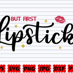 But First Lipstick SVG | Lipstick SVG | Lips SVG | Makeup Design Svg | Makeup Cut File | Makeup Quote Svg | Lipstick Cut File | Cosmetic Svg