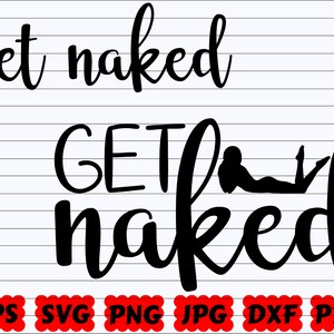 Get Naked SVG | Naked SVG | Funny Bathroom SVG | Bathroom Humor Svg | Bathroom Cut File | Bathroom Quote Svg | Bathroom Saying Svg | Shirt