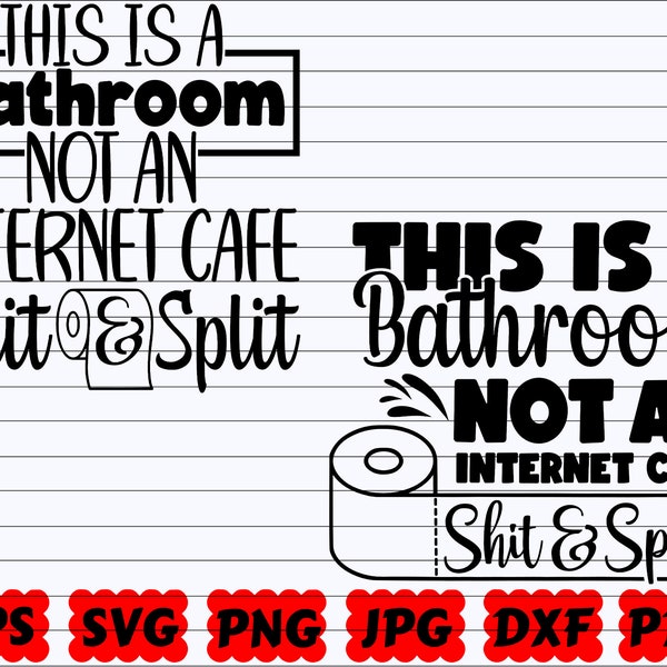 This Is A Bathroom Not An Internet Cafe Shit And Split SVG | This Is A Bathroom Not An Internet Cafe SVG | Shit And Split SVG | Quote Svg