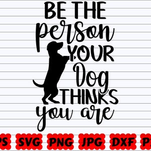 Sei die Person, für die dein Hund denkt, dass du sie bist SVG | Sei die Person SVG | Dein Hund denkt, du bist SVG | Person SVG | Hund Denkt Du bist SVG| Zitat svg