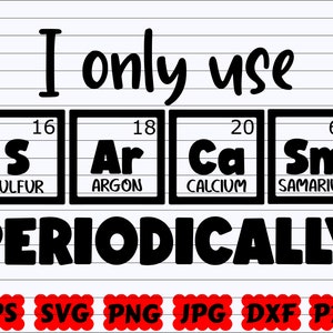 I Only Use Sarcasm Periodically SVG |  Chemistry SVG | Periodic Table SVG | Sarcasm Svg| Sarcasm Quote Svg| Sarcasm Saying| Sarcasm Cut File