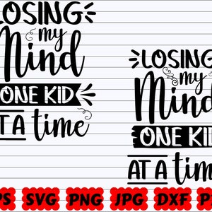 Losing My Mind One Kid At A Time SVG | Losing My Mind SVG | One Kid At A Time SVG | Mother Cut File | Mother Quote Svg | Mother Saying Svg
