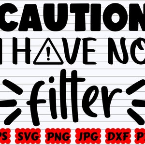 Caution I Have No Filter SVG | Caution SVG | Funny Quote Svg | Funny Saying | Funny Cut File | Funny Svg | Sarcastic Quote Svg | Filter Svg