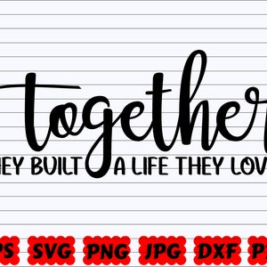 Together They Built A Life They Loved SVG | Together SVG | Built A Life They Loved SVG | Life Svg | Wedding Quote Svg | Wedding Cut File