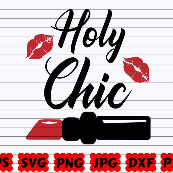 Holy Chic SVG | Chic SVG | Lipstick SVG | Lips Svg | Makeup Cut File | Makeup Design Svg | Beauty Svg | Fashion Svg | Cosmetic Svg| Girl Svg