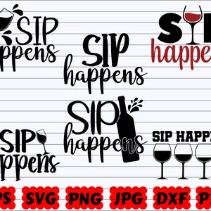 Sip Happens SVG | Sip SVG | Happens SVG | Wine Glasses Svg | Wine Bottle Svg | Wine Cut File | Wine Quote Svg | Wine Saying Svg| Wine Design