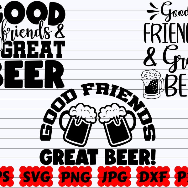 Good Friends And Great Beer SVG | Good Friends SVG | Great Beer SVG | Beer Cut File | Beer Quote Svg | Beer Saying | Beer Lover Svg | Shirt