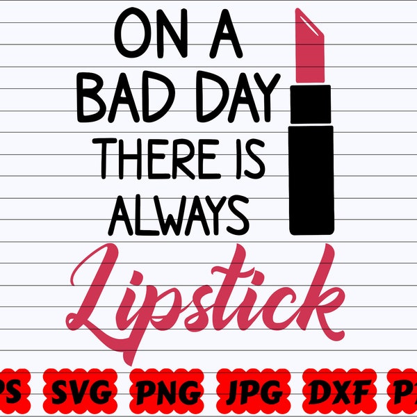 On a Bad Day There Is Always Lipstick SVG | Lipstick SVG | Makeup Cut File| Makeup Quote SVG| Makeup Saying Svg| Makeup Design Svg| Girl Svg