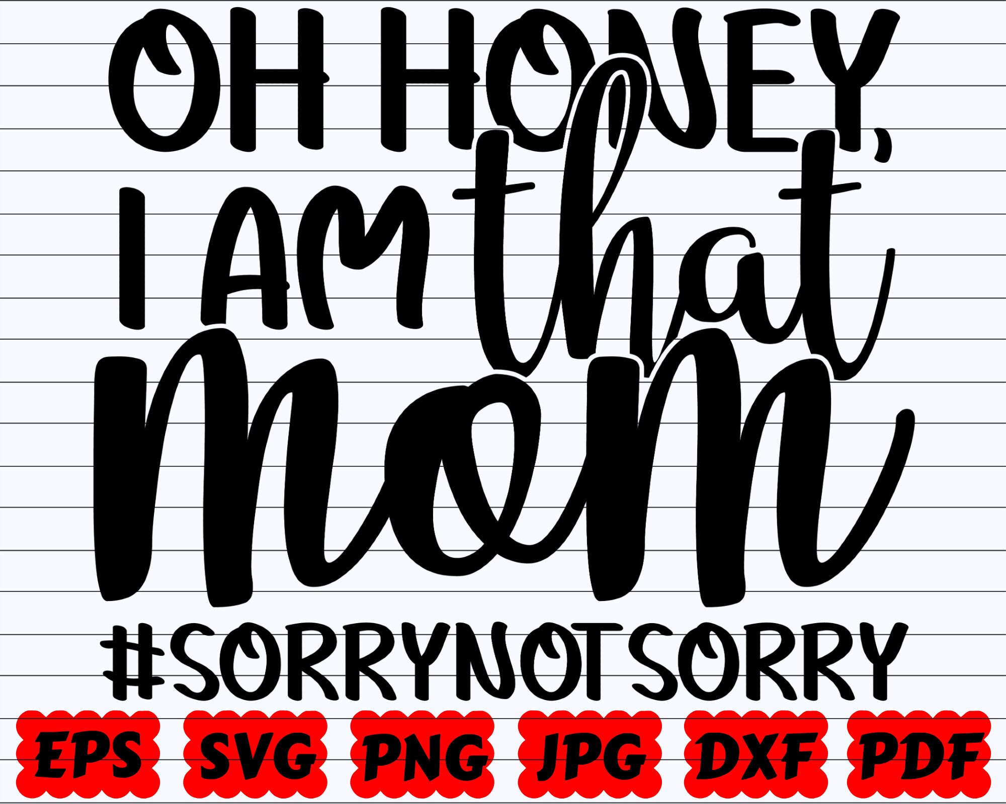 Oh Honey I Am That Mom Sorry Not Sorry SVG Oh Honey SVG I | Etsy