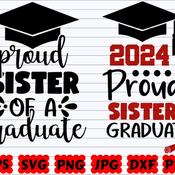 Proud Sister of a Graduate SVG | Proud Sister SVG | Sister SVG | Proud Sister of a Senior Svg | Proud Sister of a 2024 Graduate Svg | Quote