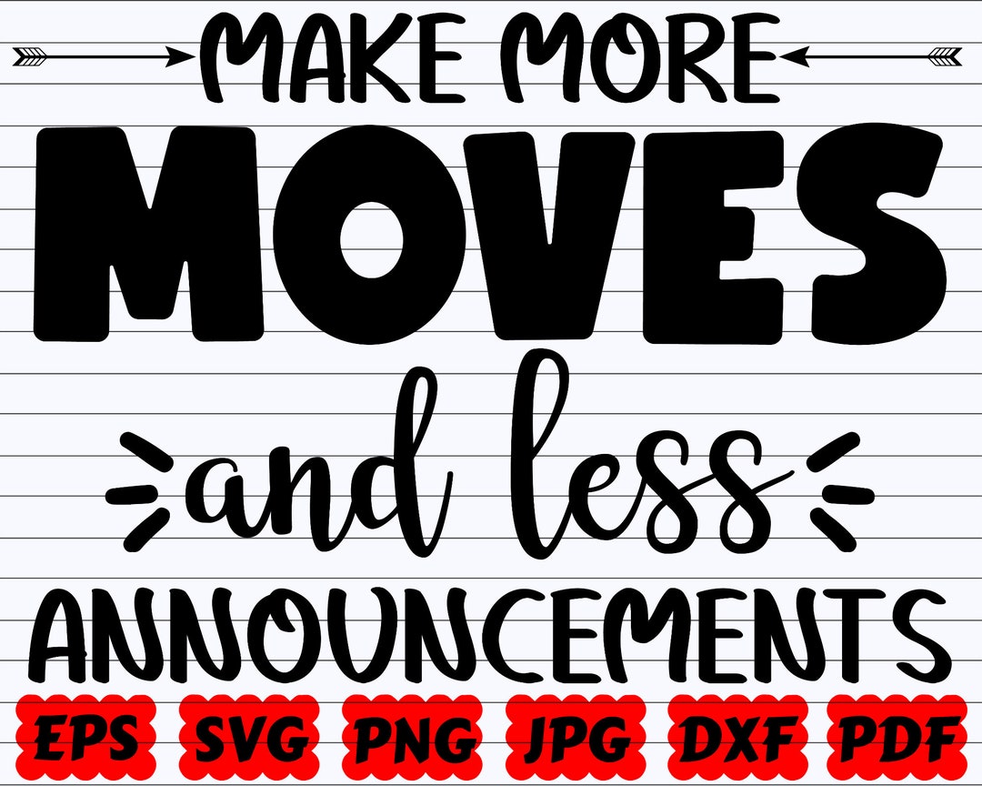 Make More Moves and Less Announcements SVG Make More Move SVG Make Less