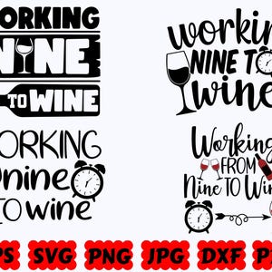 Working Nine To Wine SVG | Wine SVG | Wine Mom SVG | Cut Files for Cricut & Silhouette | Svg Eps Dxf Png Jpg Pdf | Commercial Use