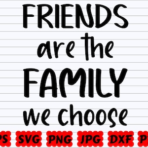 Friends Are The Family We Choose SVG | Friends are the Family SVG | Family Friends SVG | Family Quote Svg | Family Saying | Family Cut File