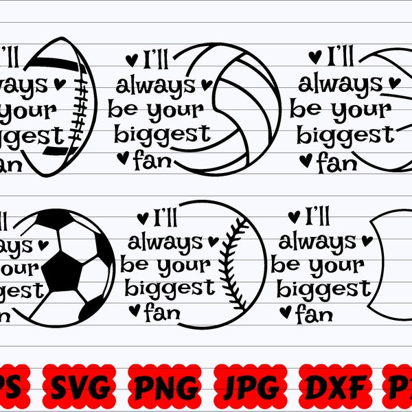 I'll Always Be Your Biggest Fan SVG - Biggest Fan SVG - Sports SVG - Volleyball Svg - Tennis Svg - Football American Svg - Basketball Svg