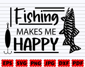 Fishing Makes Me Happy SVG Makes Me Happy SVG Fishing Quote SVG Fishing Cut  File Fishing Saying Svg Fish Hook Svg Fisherman Svg 