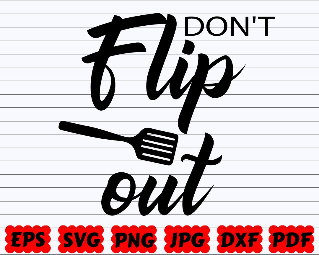 Don't Flip Out SVG Flip Out SVG Kitchen SVG Kitchen Cut File Kitchen